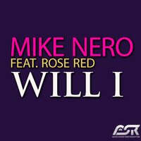 Will I - Mike Nero & Rose Red & DJ Fait