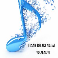 TUSAH BELAKI NGUAI - Novi