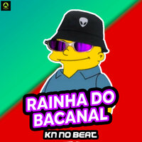 Rainha do Bacanal - KN No Beat & Alysson CDs Oficial