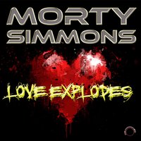 Love Explodes - Morty Simmons