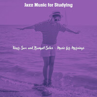 Background for Mornings - Jazz Music for Studying