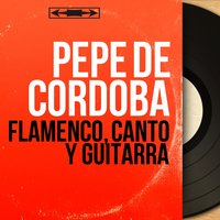 Y Este Querer Es Tuyo y Mío - Pepe de Córdoba & Miguel Castaños