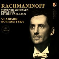 Moment Musical in E-Flat Minor, Op. 16, No. 2: Allegretto - Владимир Софроницкий & Сергей Васильевич Рахманинов