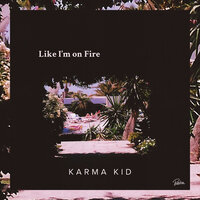 Like I'm on Fire - Karma Kid & Kartell