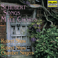 Schubert: Frühlingsgesang, Op. 16 No. 1, D. 740 - Robert Shaw & Robert Shaw Chamber Singers & Karl Dent & Richard Clement & Norman Mackenzie & Mary Akerman & Франц Шуберт