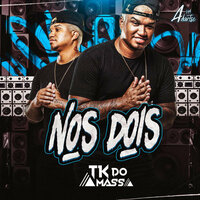Nos Dois - TK do Amassa