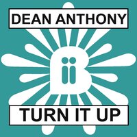 Turn It Up - Dean Anthony