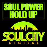 Hold Up - Soul Power