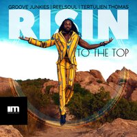 Risin' to the Top - Groove Junkies & Reelsoul & Tertulien Thomas