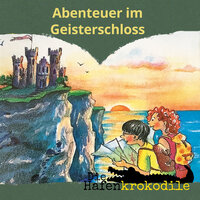 Kapitel 22: Abenteuer im Geisterschloss - Die Hafenkrokodile
