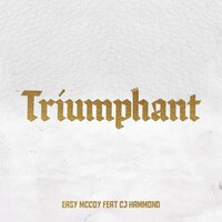 Triumphant - Easy McCoy & Cj Hammond