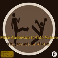 The Behaviour of Man - Mike Anderson & Aldo Valore & Mike Anderson, Aldo Valore