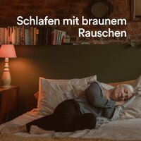 Schlafen Sie ruhig mit braunen Geräuschen - Weißes Rauschen