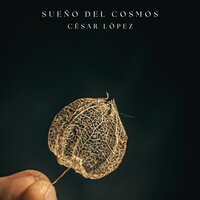 SUEÑO DEL COSMOS - Cesar Lopez