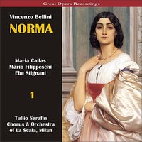 Norma: Act I, Scene 1 - Introduzione "... Ite sul colle, o Druidi" - Maria Callas & Tullio Serafin & Ebe Stignani & Chorus & Orchestra of La Scala, Milan & Mario Filippeschi & Винченцо Беллини