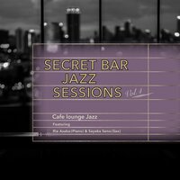 Night and Day (Secret Bar Jazz Ver.) - Cafe lounge Jazz & Rie Asaka & Sayaka Seno