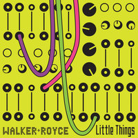 Little Things - Walker & Royce
