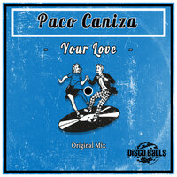 Your Love - Paco Caniza