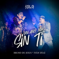 Un  Año Mas Sin Ti - Iván Díaz & Bruno De Jesus