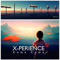 Come Come - X-Perience