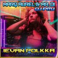 Ievan Polkka - Marq Aurel & Mr. Di & Dj Pmj