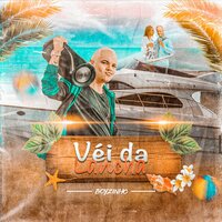 Véi da Lancha - Boyzinho o Rei da Bregadeira