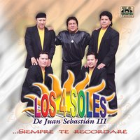 Nunca Más Podré Olvidarte - Los Cuatro Soles de Juan Sebastian Tercero