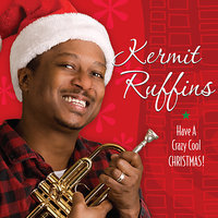 Crazy Cool Christmas - Kermit Ruffins