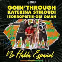 No Habla Español - Goin' Through & Katerina Stikoudi & Isorropistis & Obi Omah