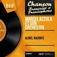 Alors, raconte - Marcel Azzola et son orchestre
