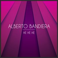 He He He - Alberto Bandiera