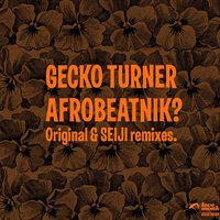 Afrobeatnik? - Gecko Turner & SEIJI