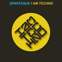 I Am Techno - Spartaque