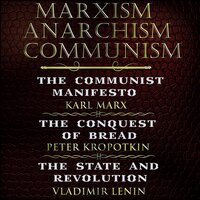 Marxism. Anarchism. Communism: The Communist Manifesto, The Conquest of Bread, State and Revolution. #36 - Peter Coates & Kenneth Elliot & Andrew Roberts
