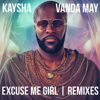 Excuse Me Girl - Kaysha & Vanda May & Malcom beatz