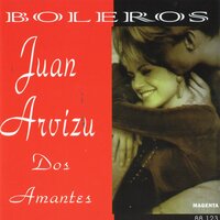 Dos Amantes - Juan Arvizu