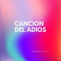 canción del adiós - Ramona Galarza