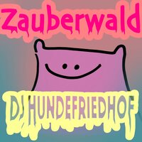 Zauberwald - DJ Hundefriedhof
