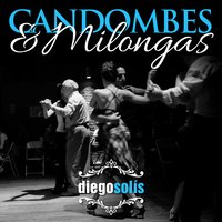 Candombes & Milongas 2 (Silueta Porteña / Tentadora / Azúcar, Pimienta y Sal) - Diego Solís