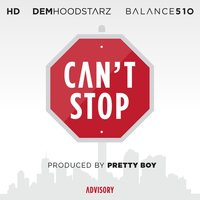 Can't Stop (feat. Hd & Dem Hoodstarz) - Balance & HD & Dem Hoodstarz