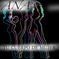 Tu Cuerpo de Mujer - Ana