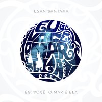 Eu, Você, O Mar e Ela - Luan Santana