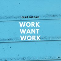 Work Want Work - Alain Jamot & Metanoia & Philippe Gomez & Hubert