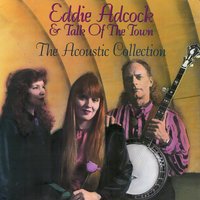 I'd Rather Die Young (Than Grow Old Without You) - Eddie Adcock & Talk OF The Town