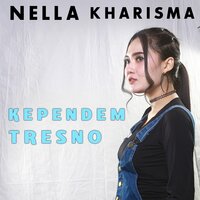 Kependem Tresno - NELLA KHARISMA