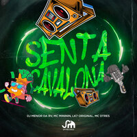Senta Cavalona - DJ MENOR DA RV & Mc Mininin & MC Dtres & LK7 Original