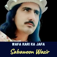 Wafa Kari Ka Jafa - Sabawoon Wazir