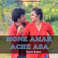 Mone Amar Ache Asa - Karan Kumar