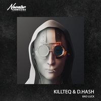 Bad Luck - KILLTEQ & D.Hash