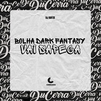 Bolha Dark Fantasy - Vai Sapeca - DJ RAFZO & DuCerra